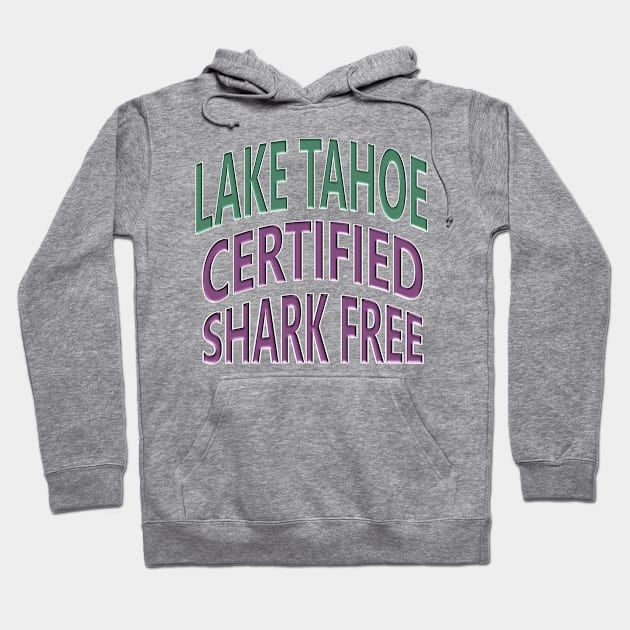 Lake Tahoe - Certified Shark Free Hoodie by Naves